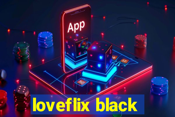 loveflix black